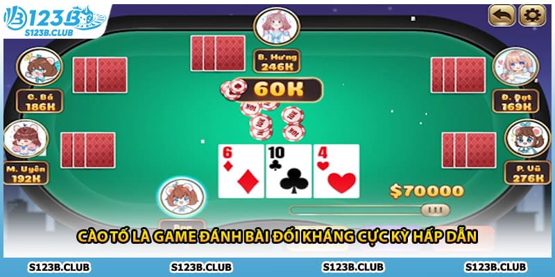 Cào Tố là game đánh bài đối kháng cực kỳ hấp dẫn