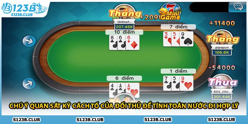 Chú ý quan sát kỹ cách tố của đối thủ để tính toán nước đi hợp lý